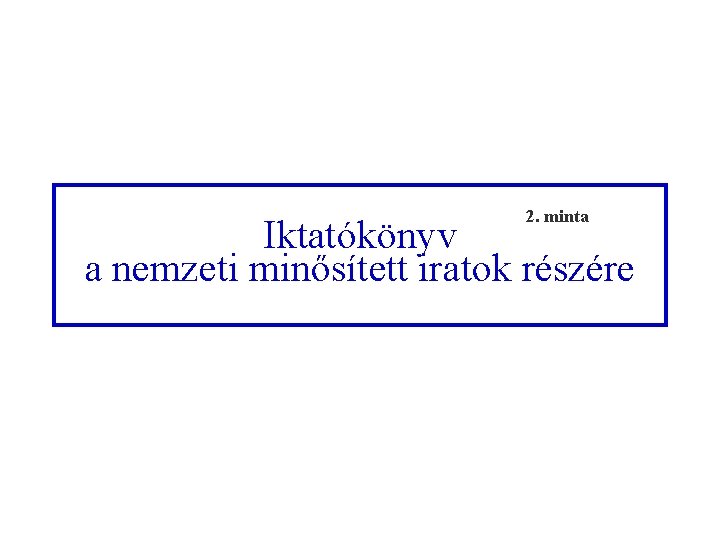 2. minta Iktatókönyv a nemzeti minősített iratok részére 