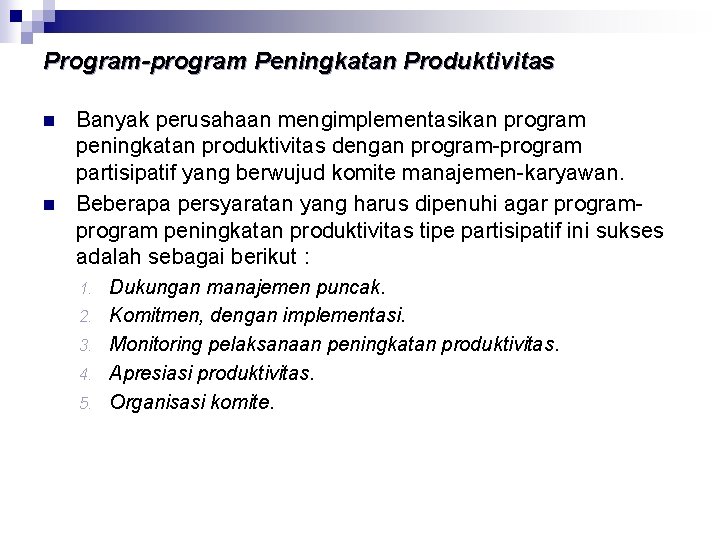 Program-program Peningkatan Produktivitas n n Banyak perusahaan mengimplementasikan program peningkatan produktivitas dengan program partisipatif