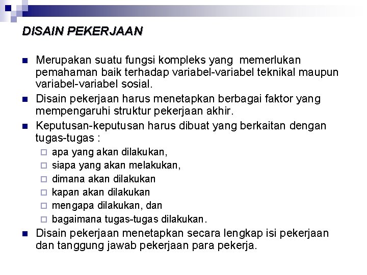 DISAIN PEKERJAAN n n n Merupakan suatu fungsi kompleks yang memerlukan pemahaman baik terhadap