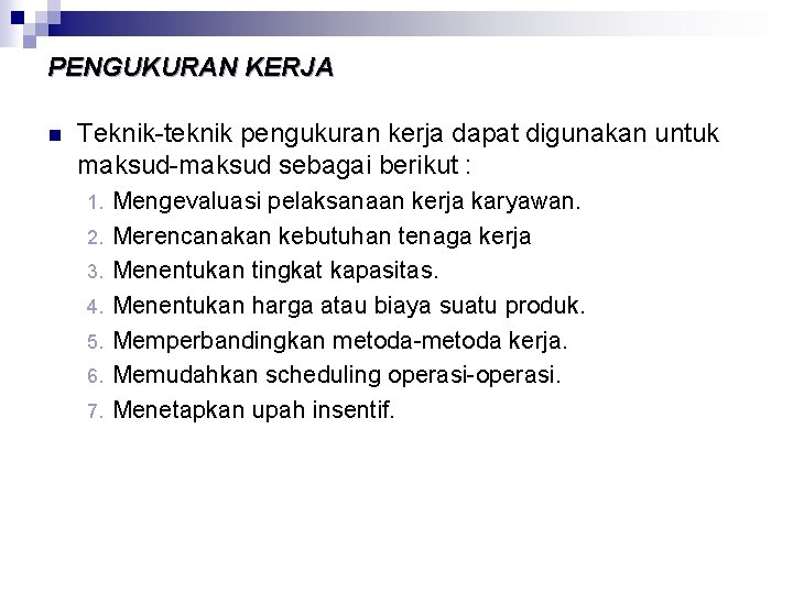 PENGUKURAN KERJA n Teknik teknik pengukuran kerja dapat digunakan untuk maksud sebagai berikut :