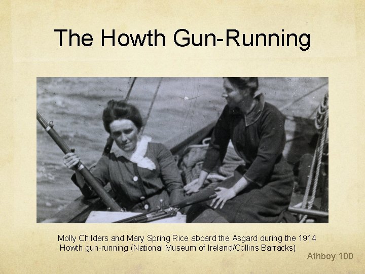 The Howth Gun-Running Molly Childers and Mary Spring Rice aboard the Asgard during the The Howth Gun-Running Molly Childers and Mary Spring Rice aboard the Asgard during the