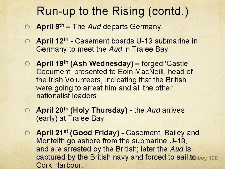 Run-up to the Rising (contd. ) April 9 th – The Aud departs Germany. Run-up to the Rising (contd. ) April 9 th – The Aud departs Germany.