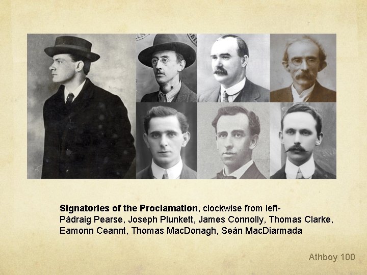 Signatories of the Proclamation, clockwise from left- Pádraig Pearse, Joseph Plunkett, James Connolly, Thomas Signatories of the Proclamation, clockwise from left- Pádraig Pearse, Joseph Plunkett, James Connolly, Thomas