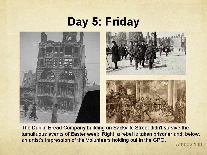 Day 5: Friday The Dublin Bread Company building on Sackville Street didn't survive the Day 5: Friday The Dublin Bread Company building on Sackville Street didn't survive the