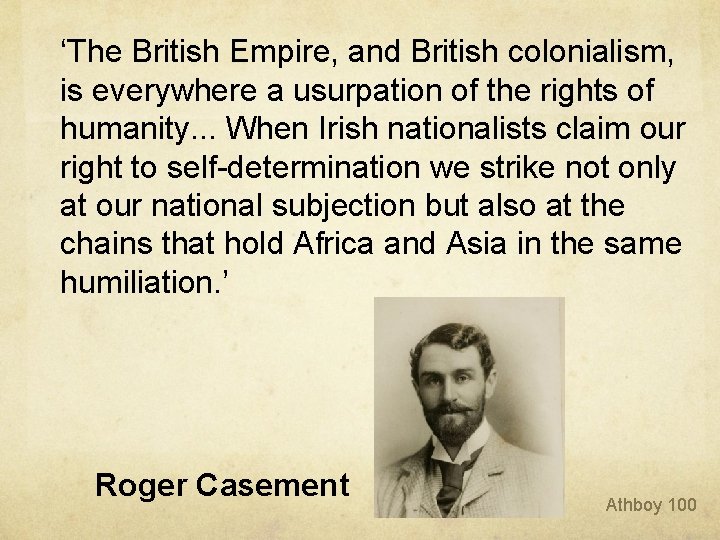 ‘The British Empire, and British colonialism, is everywhere a usurpation of the rights of ‘The British Empire, and British colonialism, is everywhere a usurpation of the rights of