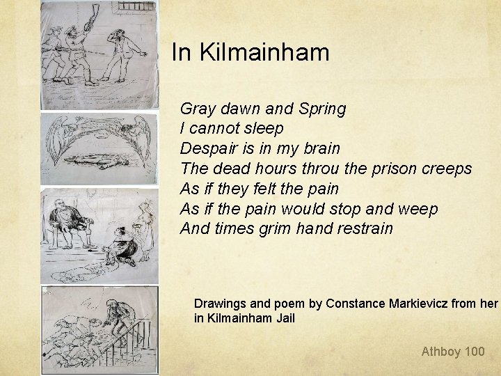 In Kilmainham Gray dawn and Spring I cannot sleep Despair is in my brain In Kilmainham Gray dawn and Spring I cannot sleep Despair is in my brain