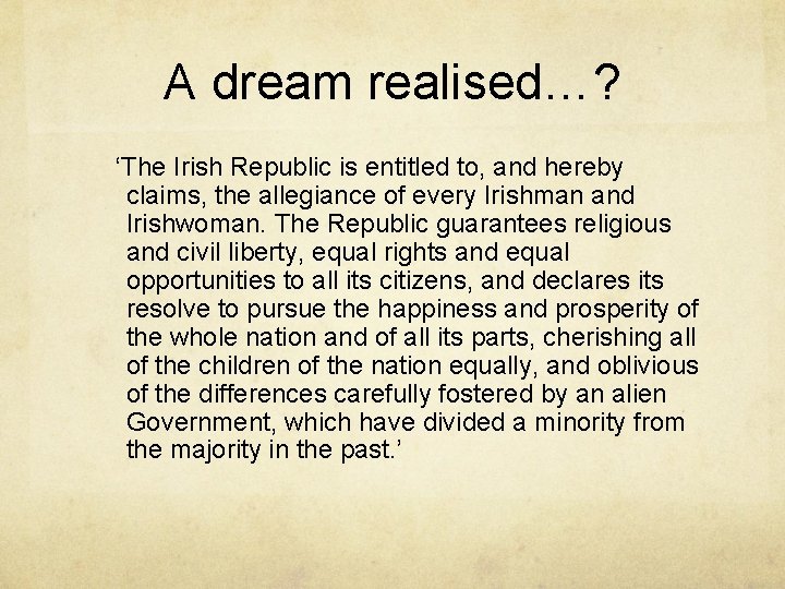 A dream realised…? ‘The Irish Republic is entitled to, and hereby claims, the allegiance A dream realised…? ‘The Irish Republic is entitled to, and hereby claims, the allegiance