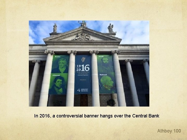In 2016, a controversial banner hangs over the Central Bank Athboy 100 In 2016, a controversial banner hangs over the Central Bank Athboy 100