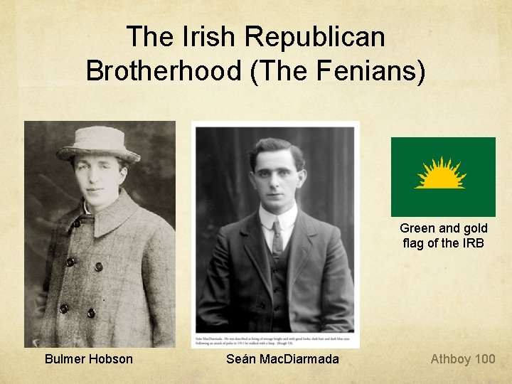 The Irish Republican Brotherhood (The Fenians) Green and gold flag of the IRB Bulmer The Irish Republican Brotherhood (The Fenians) Green and gold flag of the IRB Bulmer