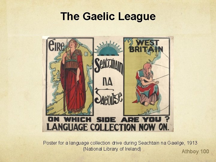 The Gaelic League Poster for a language collection drive during Seachtain na Gaeilge, 1913 The Gaelic League Poster for a language collection drive during Seachtain na Gaeilge, 1913