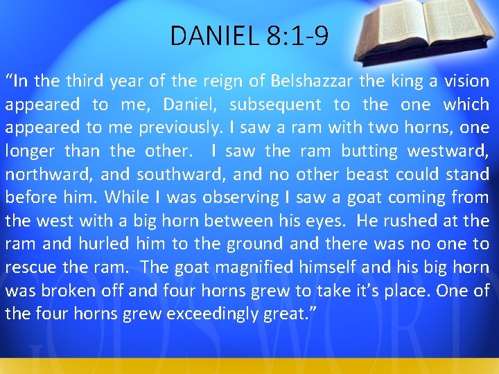 DANIEL 8: 1 -9 “In the third year of the reign of Belshazzar the