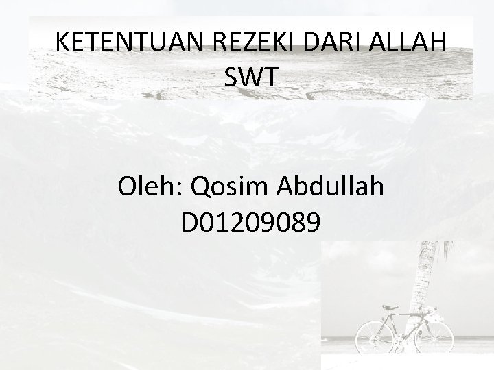 KETENTUAN REZEKI DARI ALLAH SWT Oleh: Qosim Abdullah D 01209089 