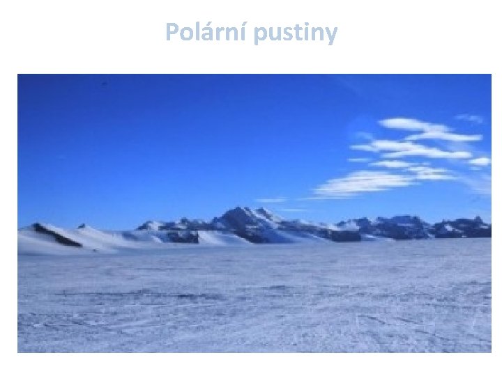 Polární pustiny - Zaujímají téměř celé území Grónska a arktických ostrovů (Baffinův ostrov, .
