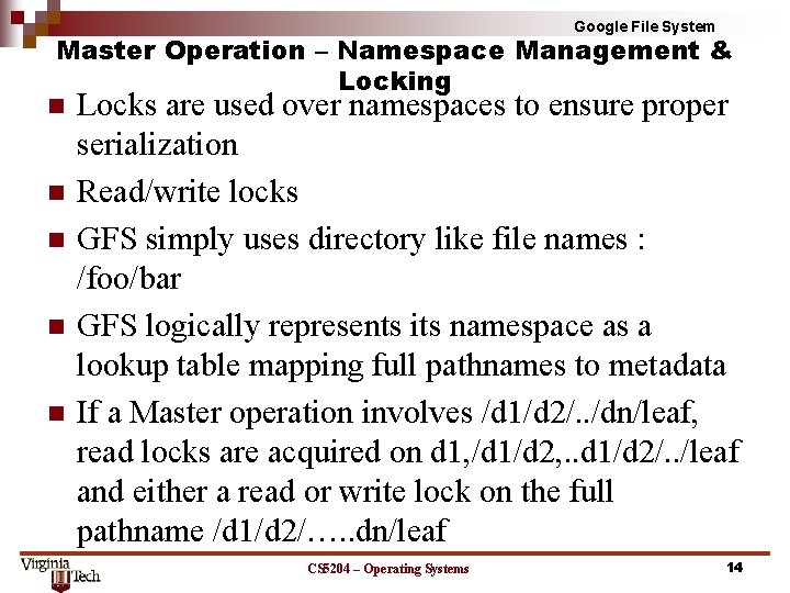 Google File System Master Operation – Namespace Management & Locking n Locks are used