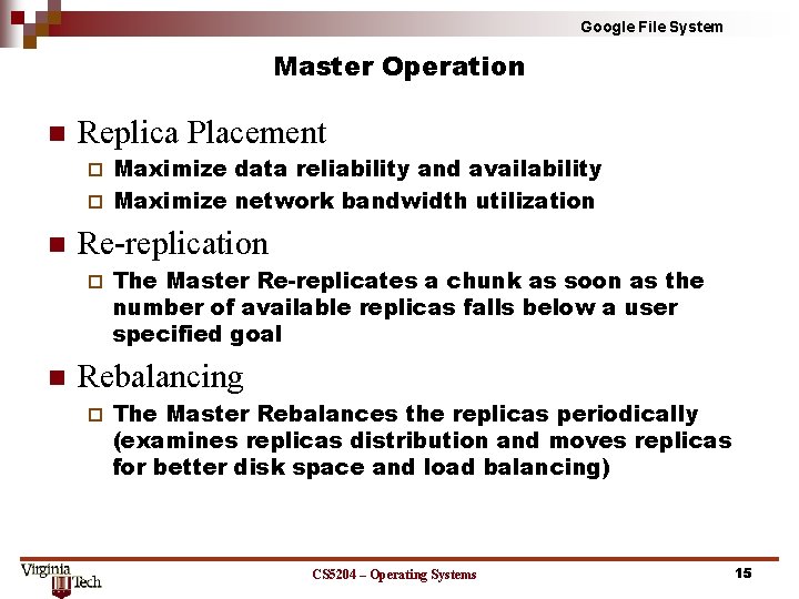Google File System Master Operation n Replica Placement Maximize data reliability and availability ¨