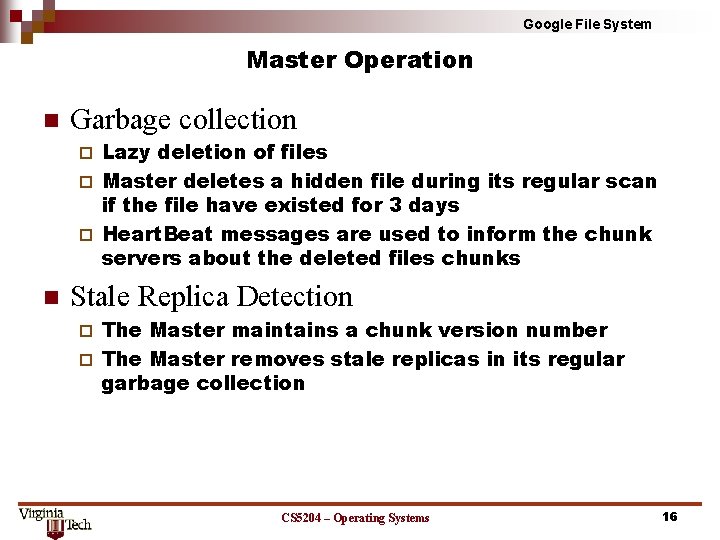 Google File System Master Operation n Garbage collection Lazy deletion of files ¨ Master