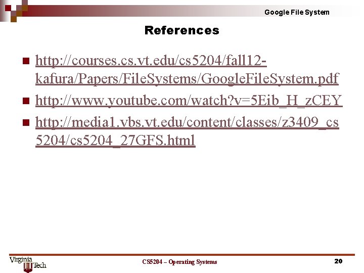 Google File System References n n n http: //courses. cs. vt. edu/cs 5204/fall 12