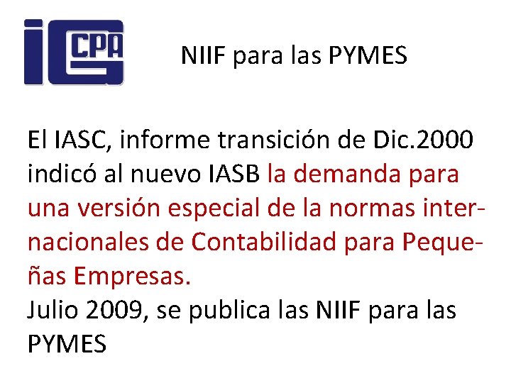 NIIF para las PYMES El IASC, informe transición de Dic. 2000 indicó al nuevo