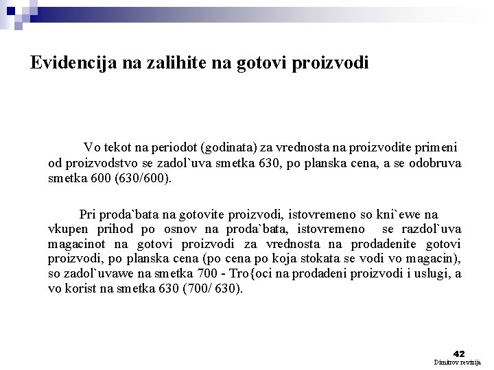 Evidencija na zalihite na gotovi proizvodi Vo tekot na periodot (godinata) za vrednosta na