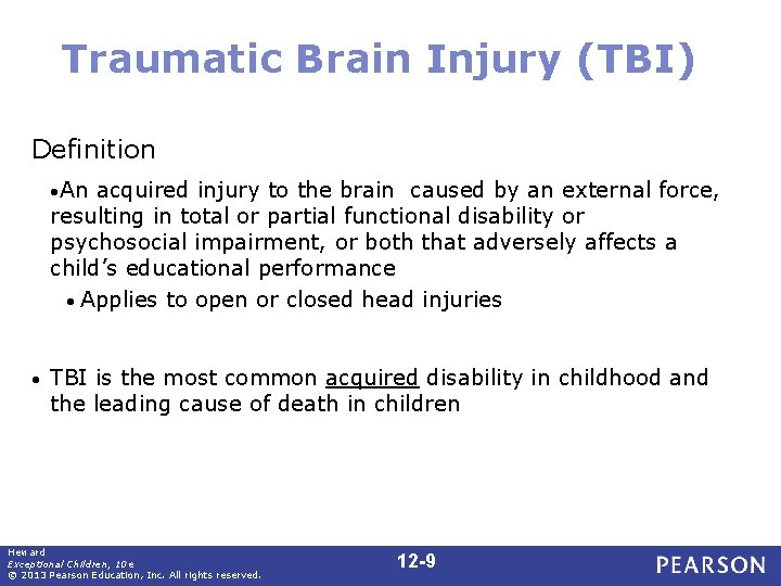 Traumatic Brain Injury (TBI) Definition • An acquired injury to the brain caused by