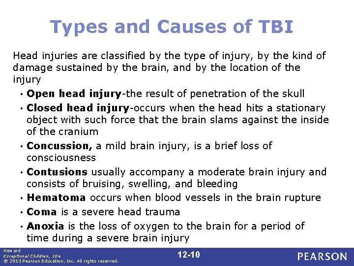 Types and Causes of TBI Head injuries are classified by the type of injury,