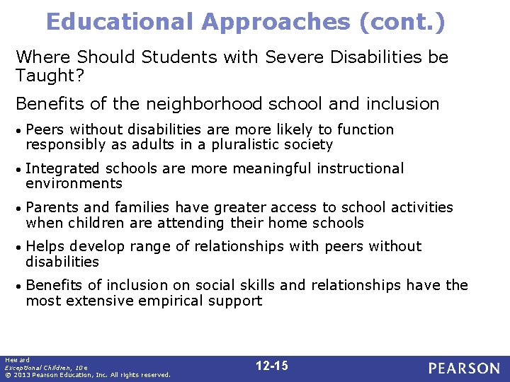 Educational Approaches (cont. ) Where Should Students with Severe Disabilities be Taught? Benefits of