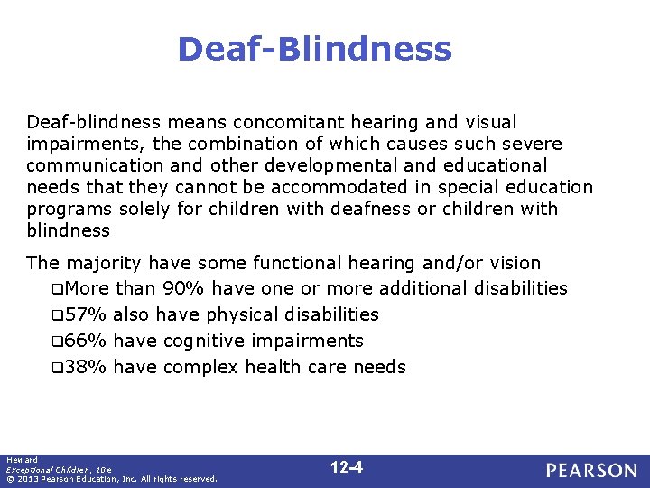 Deaf-Blindness Deaf-blindness means concomitant hearing and visual impairments, the combination of which causes such