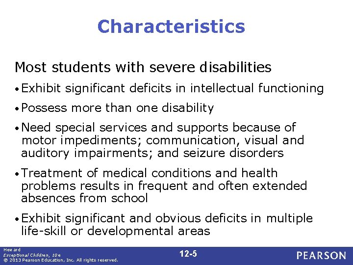 Characteristics Most students with severe disabilities • Exhibit significant deficits in intellectual functioning •
