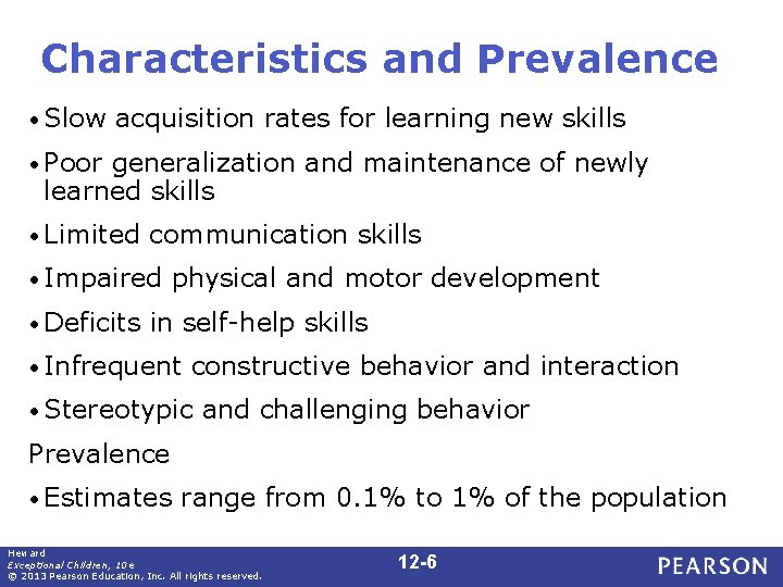 Characteristics and Prevalence • Slow acquisition rates for learning new skills • Poor generalization