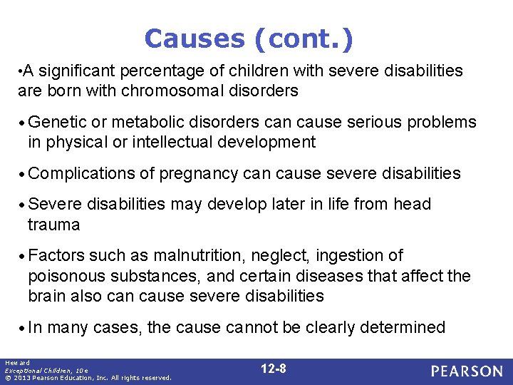 Causes (cont. ) • A significant percentage of children with severe disabilities are born