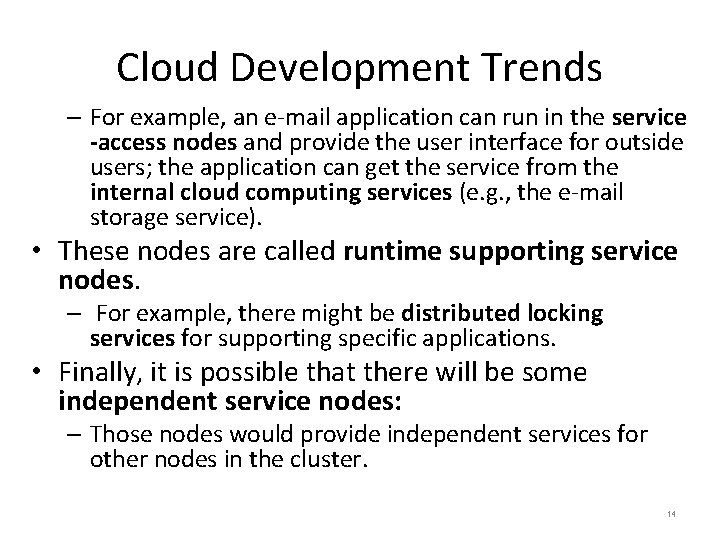 Cloud Development Trends – For example, an e-mail application can run in the service