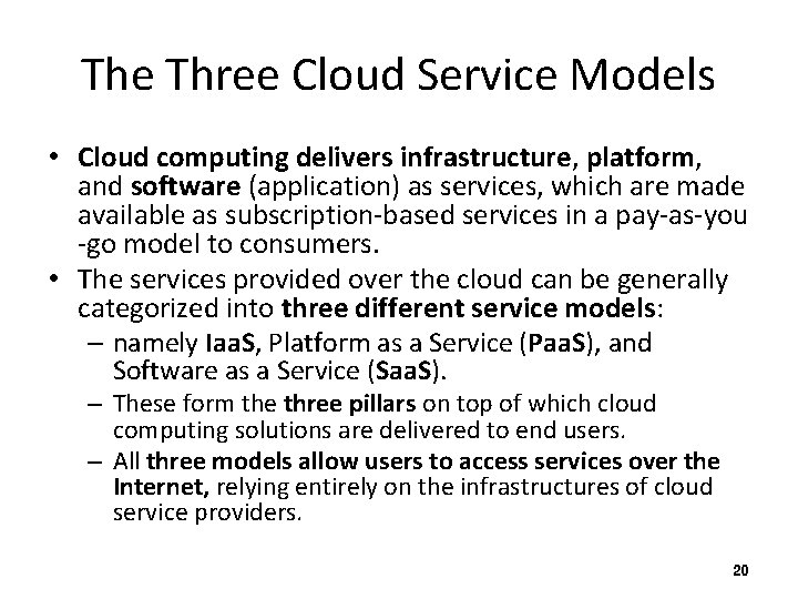 The Three Cloud Service Models • Cloud computing delivers infrastructure, platform, and software (application)