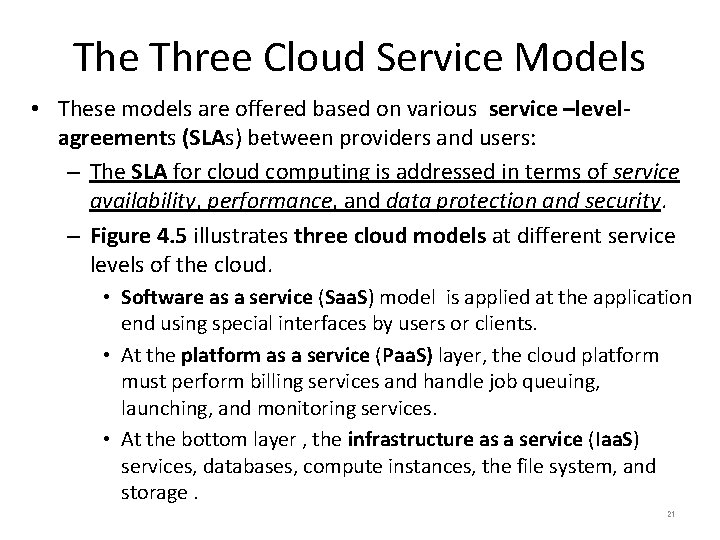 The Three Cloud Service Models • These models are offered based on various service