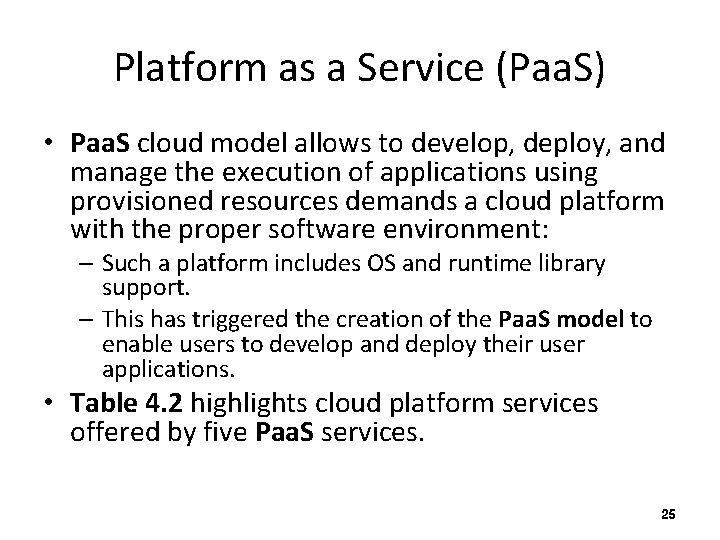 Platform as a Service (Paa. S) • Paa. S cloud model allows to develop,