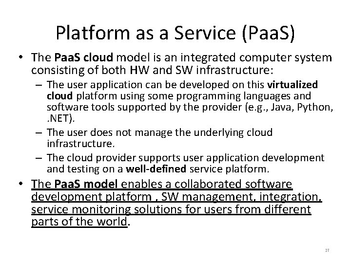 Platform as a Service (Paa. S) • The Paa. S cloud model is an