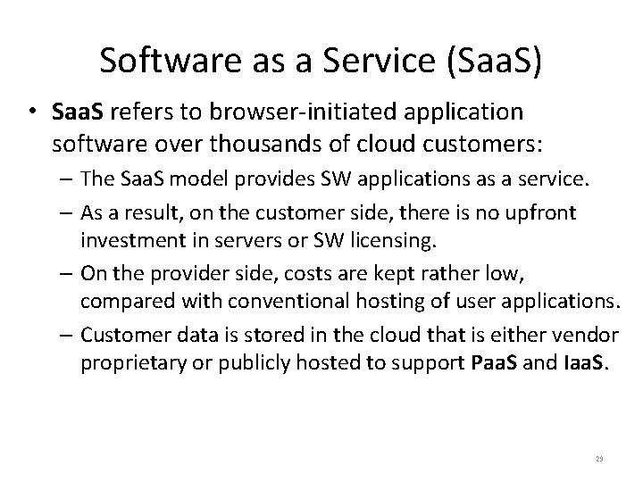 Software as a Service (Saa. S) • Saa. S refers to browser-initiated application software