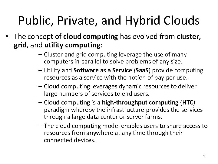 Public, Private, and Hybrid Clouds • The concept of cloud computing has evolved from