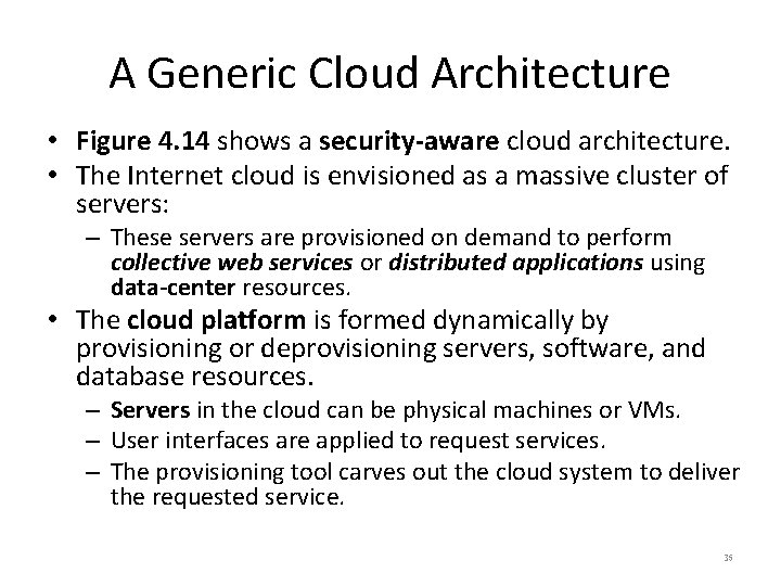 A Generic Cloud Architecture • Figure 4. 14 shows a security-aware cloud architecture. •