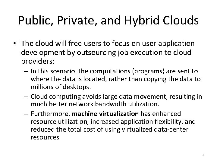 Public, Private, and Hybrid Clouds • The cloud will free users to focus on