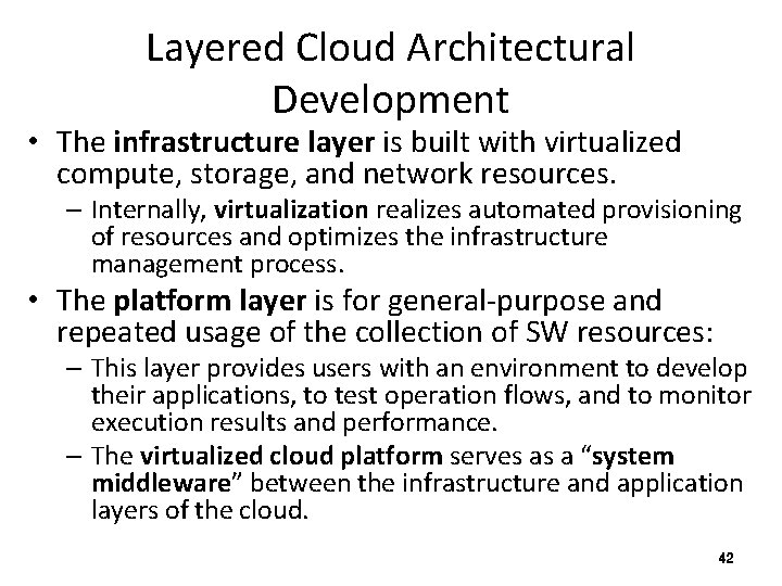 Layered Cloud Architectural Development • The infrastructure layer is built with virtualized compute, storage,