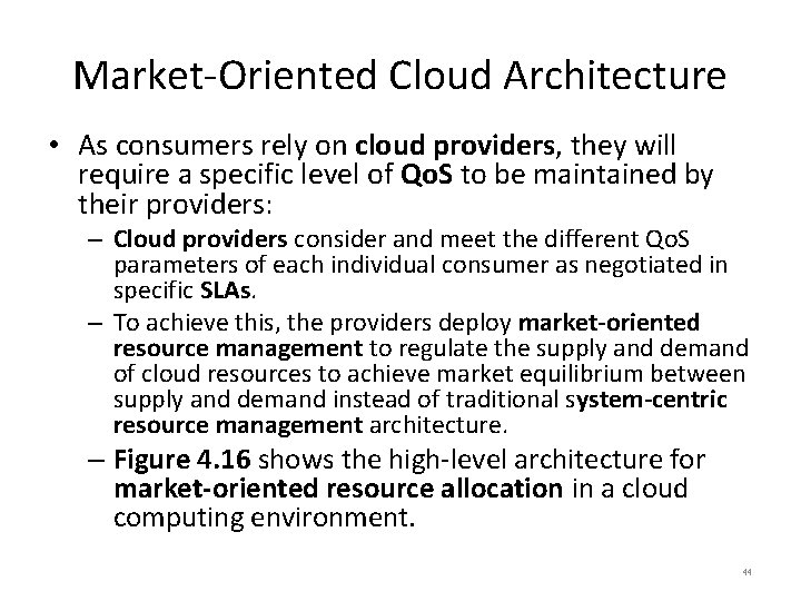 Market-Oriented Cloud Architecture • As consumers rely on cloud providers, they will require a
