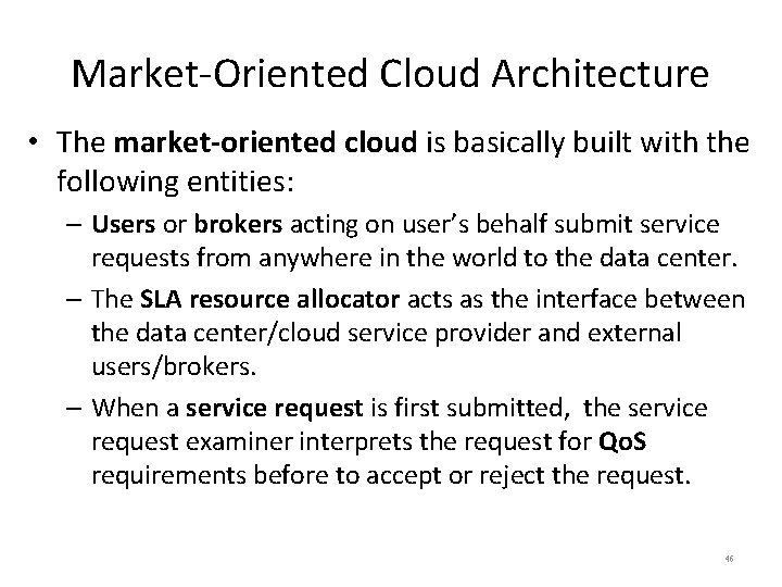 Market-Oriented Cloud Architecture • The market-oriented cloud is basically built with the following entities:
