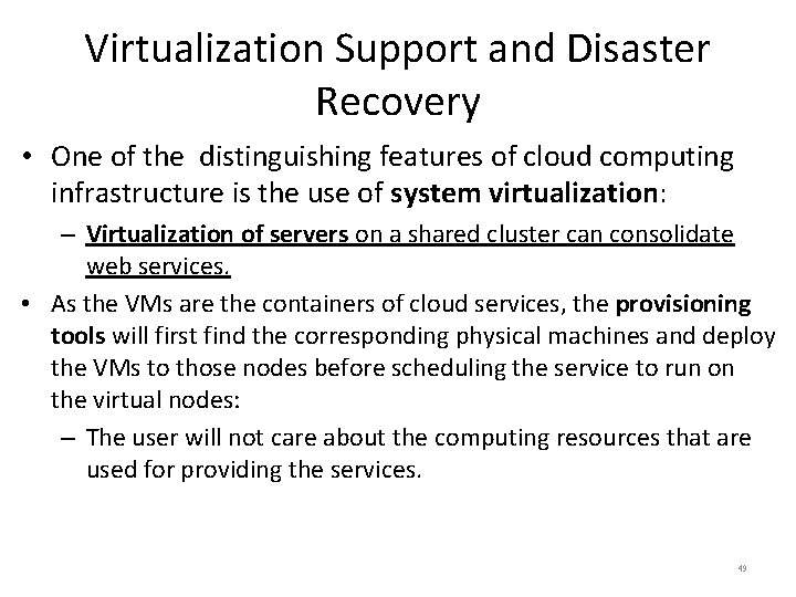 Virtualization Support and Disaster Recovery • One of the distinguishing features of cloud computing