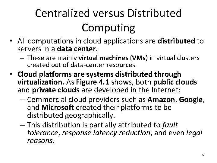 Centralized versus Distributed Computing • All computations in cloud applications are distributed to servers