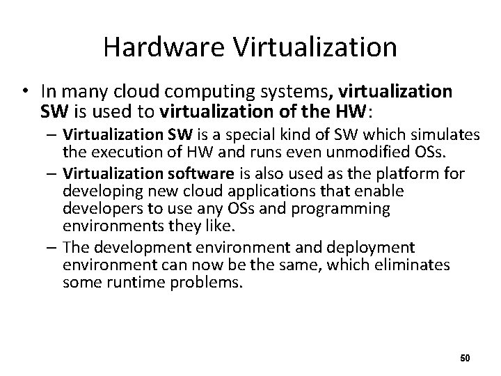 Hardware Virtualization • In many cloud computing systems, virtualization SW is used to virtualization