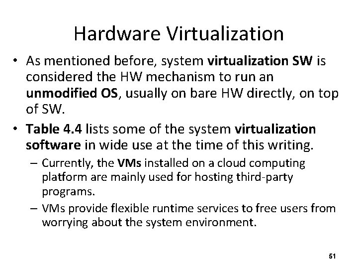 Hardware Virtualization • As mentioned before, system virtualization SW is considered the HW mechanism
