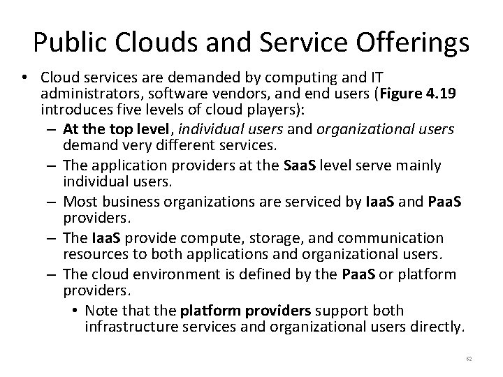Public Clouds and Service Offerings • Cloud services are demanded by computing and IT