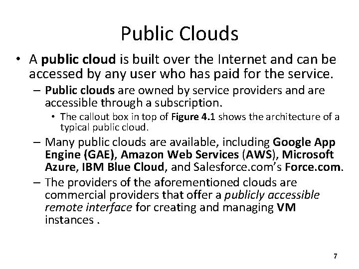 Public Clouds • A public cloud is built over the Internet and can be