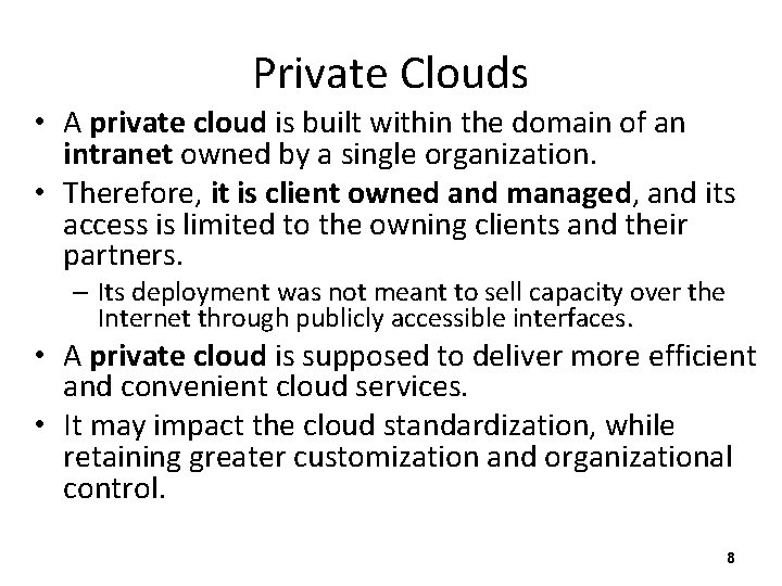 Private Clouds • A private cloud is built within the domain of an intranet