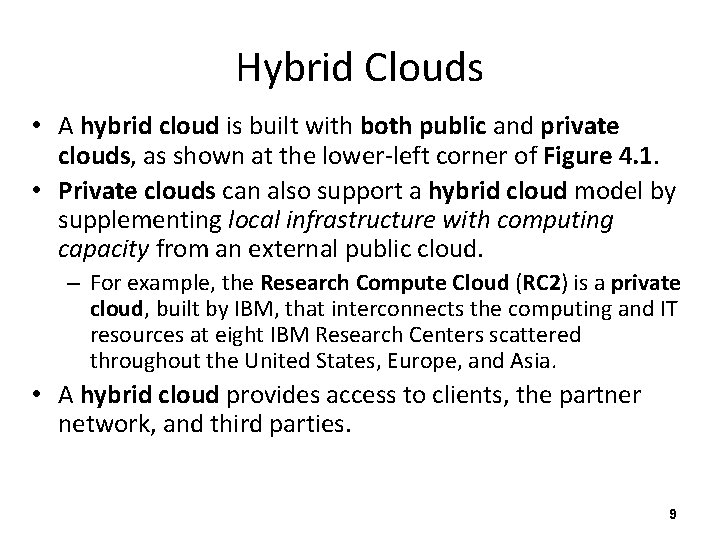 Hybrid Clouds • A hybrid cloud is built with both public and private clouds,